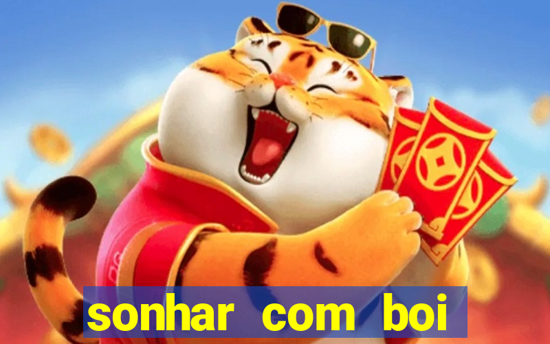 sonhar com boi branco jogo do bicho